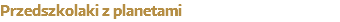 Przedszkolaki z planetami